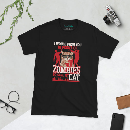 I Would Push You In Front of Zombies to Save My Cat Short-Sleeve Unisex T-Shirt